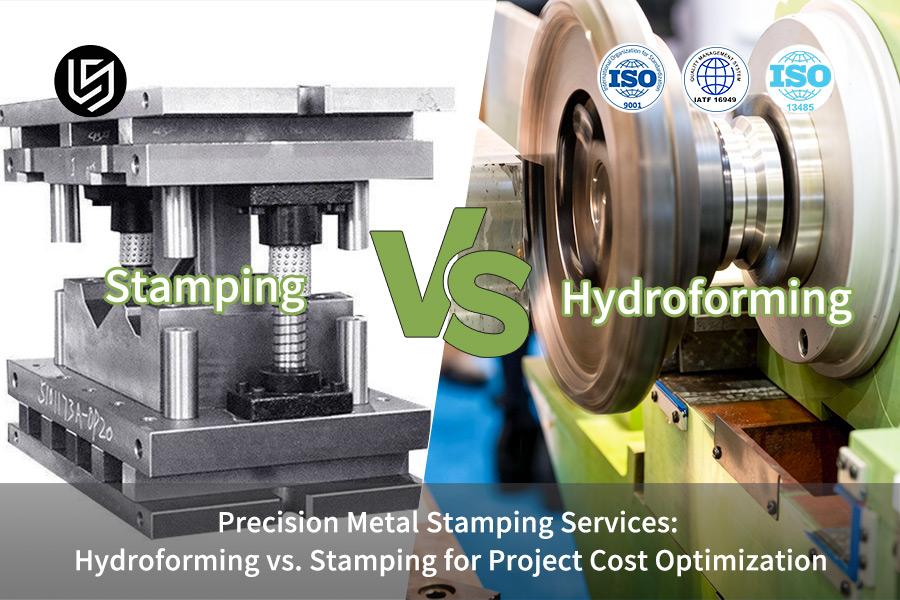 Precision Metal Stamping Services: Hydroforming VS. Stamping For Project Cost Optimization