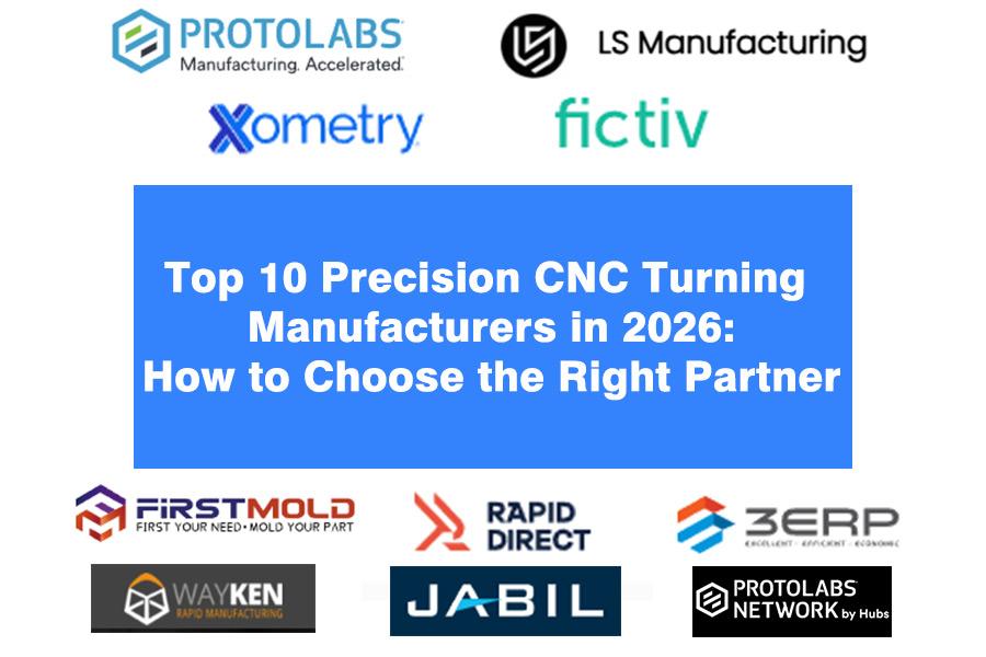 Top 10 Precision CNC Turning Manufacturers In 2026: How To Choose The Right Partner