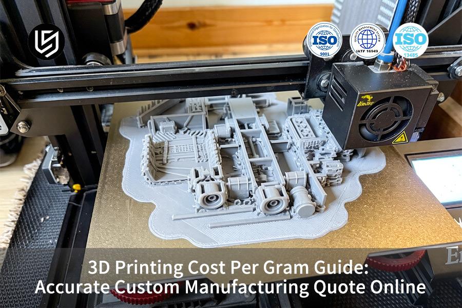 3D Printing Cost Per Gram Guide: Accurate Custom Manufacturing Quote Online