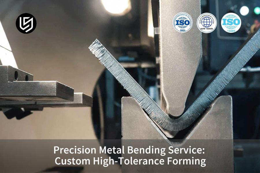 Precision Metal Bending Service: Custom High-Tolerance Forming