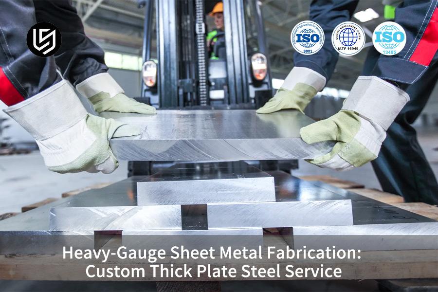 Heavy-Gauge Sheet Metal Fabrication: Custom Thick Plate Steel Service