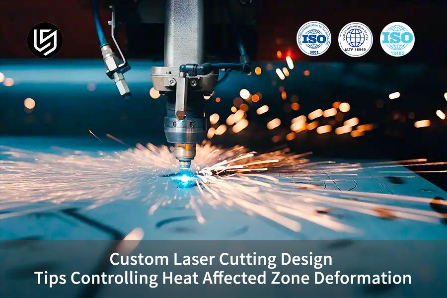 Custom Laser Cutting Design Tips Controlling Heat Affected Zone Deformation