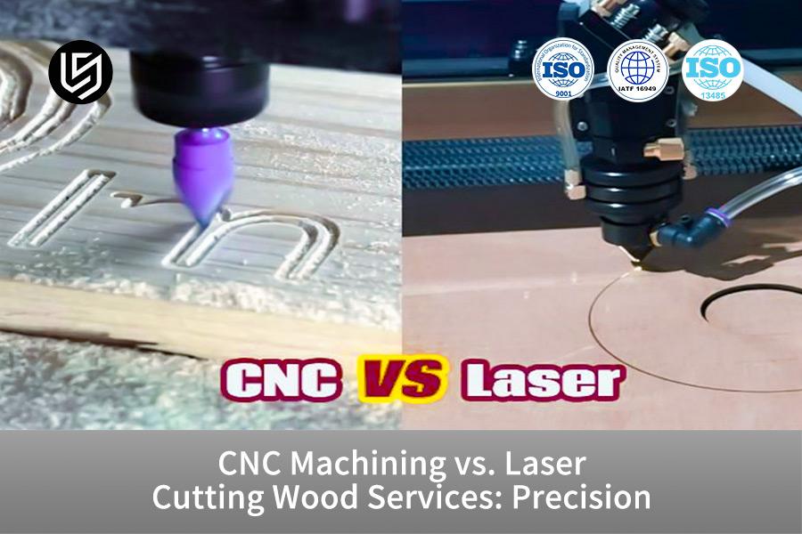 CNC Machining vs. Laser Cutting Wood Services: Precision Solutions for Complex OEM Parts