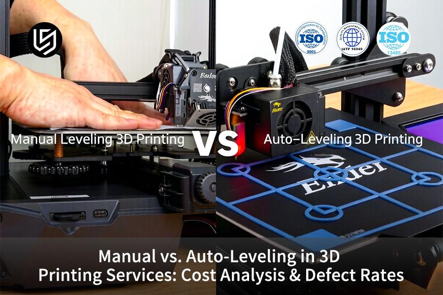 Manual VS. Auto-Leveling In 3D Printing Services: Cost Analysis & Defect Rates