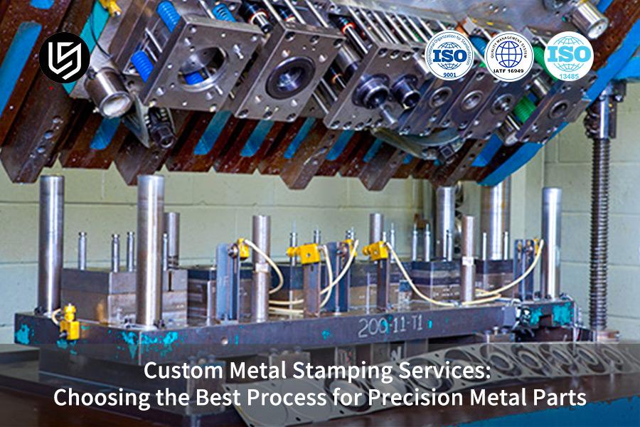 Custom Metal Stamping Services: Choosing The Best Process For Precision Metal Parts