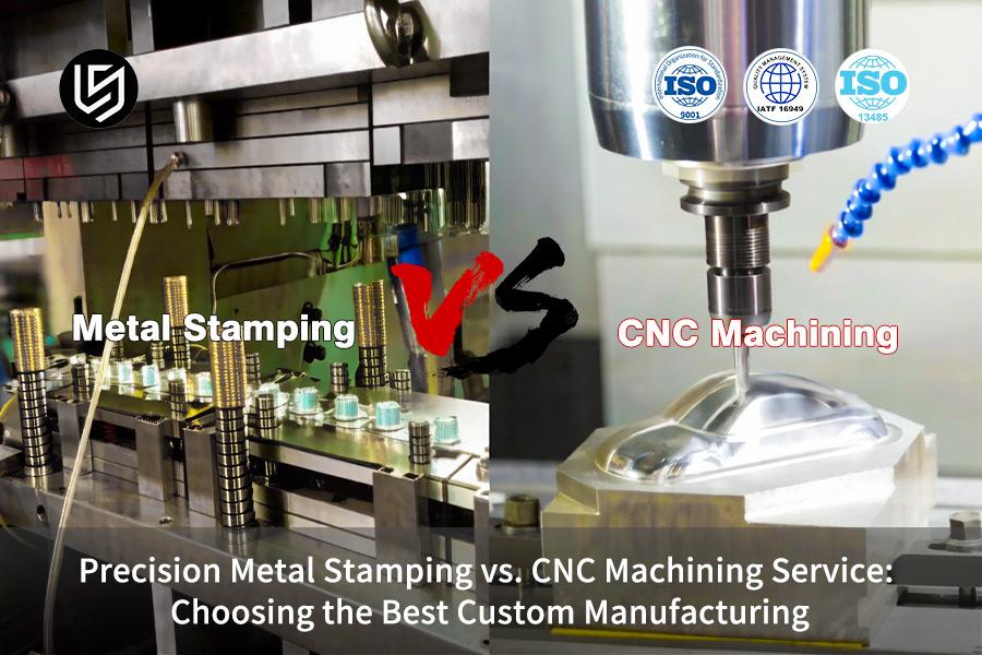 Emboutissage de précision des métaux vs. usinage CNC : choisir la meilleure fabrication sur mesure