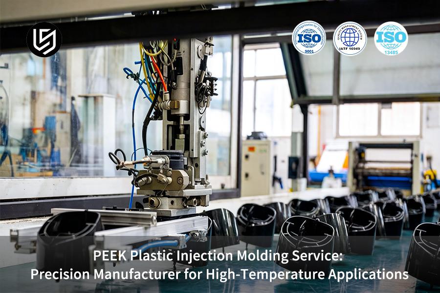 PEEK Plastic Injection Molding Service: Precision Manufacturer For High-Temperature Applications
