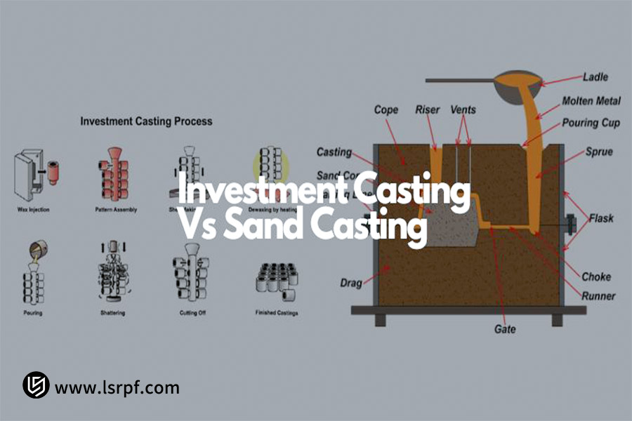 Investment Casting vs. Sand Casting